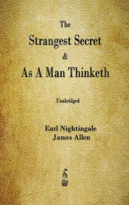 The Strangest Secret and As A Man Thinketh - Nightingale, Earl, and Allen, James