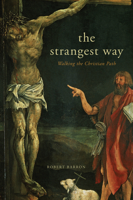 The Strangest Way: Walking the Christian Path - Barron, Robert