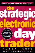 The Strategic Electronic Day Trader - Deel, Robert