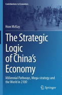 The Strategic Logic of China's Economy: Millennial Pathways, Mega-strategy and the World in 2100