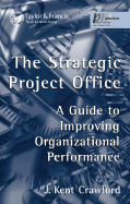 The Strategic Project Office: A Guide to Improving Organizational Performance