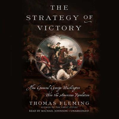 The Strategy of Victory: How General George Washington Won the American Revolution - Fleming, Thomas