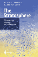 The Stratosphere: Phenomena, History, and Relevance - Labitzke, Karin G, and Loon, Harry Van