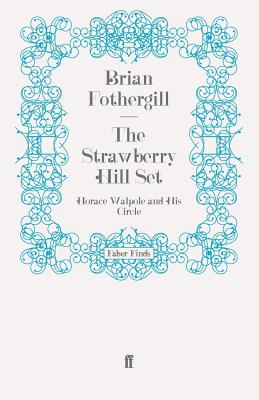 The Strawberry Hill Set: Horace Walpole and His Circle - Fothergill, Brian