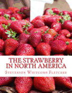 The Strawberry in North America: History, Origin, Botany and Breeding