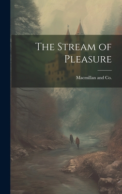 The Stream of Pleasure - MacMillan and Co (Creator)