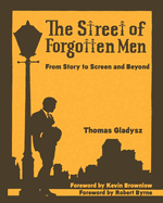 The Street of Forgotten Men: From Story to Screen and Beyond
