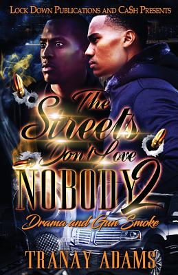 The Streets Don't Love Nobody 2: Drama and Gun Smoke - Adams, Tranay