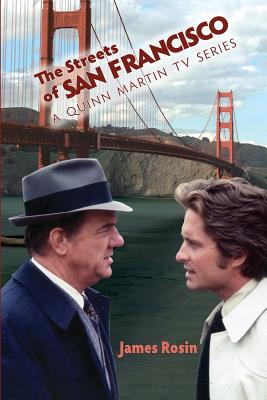 The Streets of San Francisco: A Quinn Martin TV Series - Rosin, James