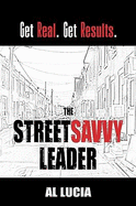 The Streetsavvy Leader: Get Real. Get Results.