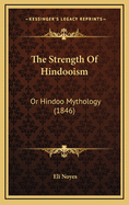 The Strength of Hindooism: Or Hindoo Mythology (1846)