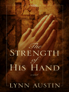 The Strength of His Hand - Austin, Lynn N