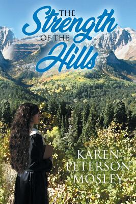 The Strength of the Hills - Mosley, Karen Peterson