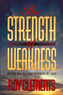 The Strength of Weakness: How God Uses Our Flaws to Achieve His Goals