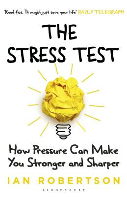 The Stress Test: How Pressure Can Make You Stronger and Sharper - Robertson, Ian