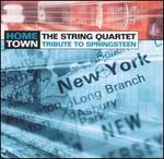 The String Quartet Tribute to Bruce Springsteen: Home Town