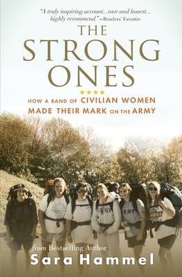 The Strong Ones: How a Band of Civilian Women Made Their Mark on the Army - Hammel, Sara