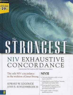 The Strongest NIV Exhaustive Concordance - Goodrick, Edward W (Editor), and Kohlenberger, John R, III (Editor)
