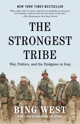 The Strongest Tribe: War, Politics, and the Endgame in Iraq - West, Bing