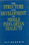 The Structure and Development of Middle Indo-Aryan Dialects - Bubenik, Vit