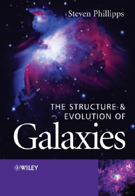 The Structure and Evolution of Galaxies - Phillipps, Steve