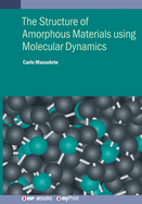 The Structure of Amorphous Materials using Molecular Dynamics: Methodology and applications