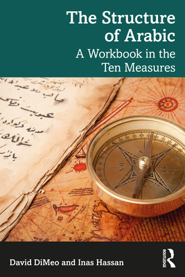 The Structure of Arabic: A Workbook in the Ten Measures - Dimeo, David, and Hassan, Inas