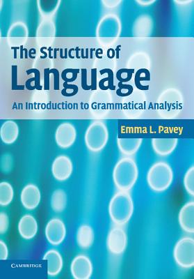 The Structure of Language: An Introduction to Grammatical Analysis - Pavey, Emma L