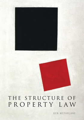 The Structure of Property Law - McFarlane, Ben