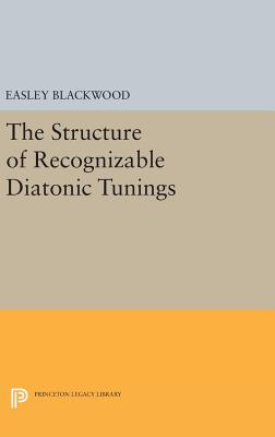 The Structure of Recognizable Diatonic Tunings - Blackwood, Easley