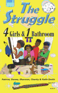 The Struggle: 4 Girls & 1 Bathroom