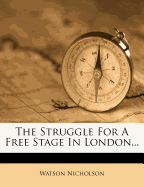 The Struggle for a Free Stage in London