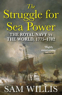 The Struggle for Sea Power: A Naval History of American Independence