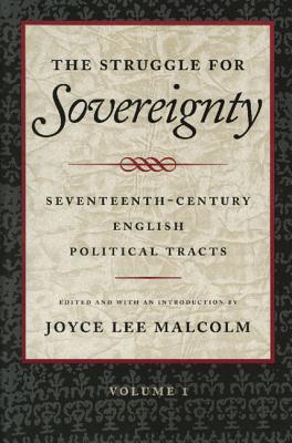 The Struggle for Sovereignty: Seventeenth-Century English Political Tracts: James I to the Restoration v. 1 - Malcolm, Joyce Lee