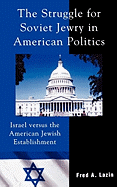 The Struggle for Soviet Jewry in American Politics: Israel Versus the American Jewish Establishment