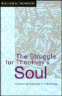 The Struggle for Theology's Soul - Thompson, William