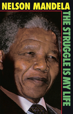 The Struggle Is My Life - Mandela, Nelson