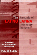 The Struggle of Latino/Latina University Students: In Search of a Liberating Education
