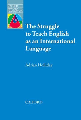 The Struggle to Teach English as an International Language - Holliday, Adrian, Dr.