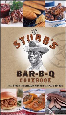 The Stubb's Bar-B-Q Cookbook - Stubblefield, C B, and Grablewski, Alexandra (Photographer), and Heyhoe, Kate