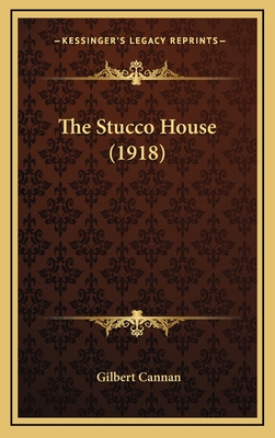 The Stucco House (1918) - Cannan, Gilbert