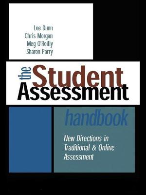 The Student Assessment Handbook: New Directions in Traditional and Online Assessment - Dunn, Lee, and Morgan, Chris, and O'Reilly, Meg