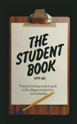 The Student Book 1979-80: The Discriminating Students' Guide to UK Colleges, Polytechnics and Universities - Boehm, Klaus (Editor), and Wellings, Nick (Editor)