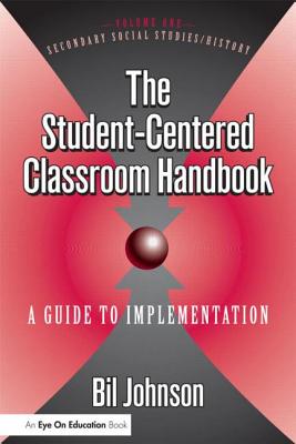 The Student Centered Classroom: Vol 1: Social Studies and History - Johnson, Eli