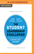 The Student Leadership Challenge, Third Edition: Five Practices for Becoming an Exemplary Leader
