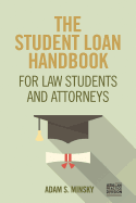 The Student Loan Handbook for Law Students and Attorneys