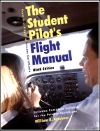 The Student Pilot's Flight Manual: From First Flight to Private Certificate