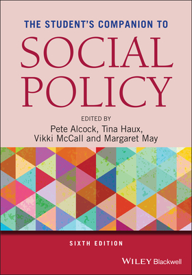 The Student's Companion to Social Policy - Alcock, Pete (Editor), and Haux, Tina (Editor), and McCall, Vikki (Editor)