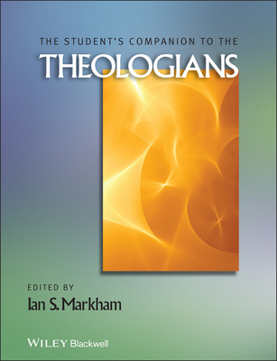 The Student's Companion to the Theologians - Markham, Ian S. (Editor)