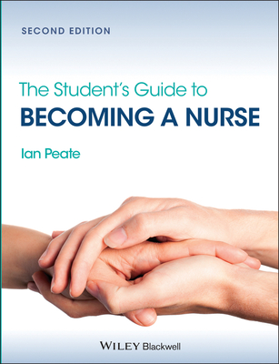 The Student's Guide to Becoming a Nurse - Peate, Ian